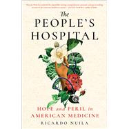 Book cover for The People's Hospital Hope and Peril in American Medicine