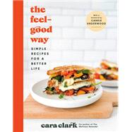 Book cover for The Feel-Good Way Simple Recipes for a Better Life