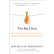 Book cover for The Big Cheat How Donald Trump Fleeced America and Enriched Himself and His Family