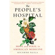 Book cover for The People's Hospital Hope and Peril in American Medicine