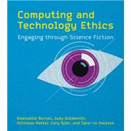 Book cover for Computing and Technology Ethics: Engaging through Science Fiction