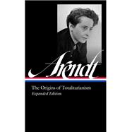 Book cover for Hannah Arendt: The Origins of Totalitarianism Expanded Edition (LOA #389)