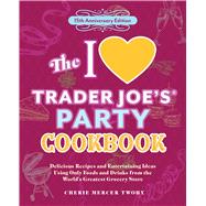 Book cover for The I Love Trader Joe's Party Cookbook: 15th Anniversary Edition