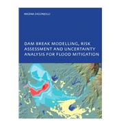 Book cover for Dam Break Modelling, Risk Assessment and Uncertainty Analysis for Flood Mitigation