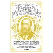 Book cover for Maximiliano Memorias secretas del emperador mexicano