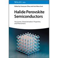 Book cover for Halide Perovskite Semiconductors Structures, Characterization, Properties, and Phenomena
