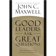 Book cover for Good Leaders Ask Great Questions Your Foundation for Successful Leadership
