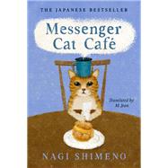 Book cover for Messenger Cat Café: The charming, quirky Japanese bestseller about a cat in the afterlife seeking connection