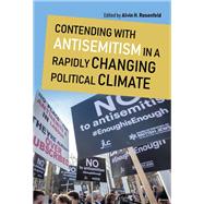 Book cover for Contending with Antisemitism in a Rapidly Changing Political Climate