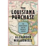 Book cover for The Louisiana Purchase The Grand Bargain and the Making of America