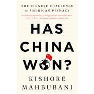 Book cover for Has China Won? The Chinese Challenge to American Primacy