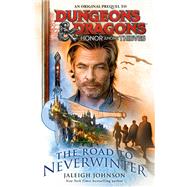 Book cover for Dungeons & Dragons: Honor Among Thieves: The Road to Neverwinter