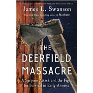 Book cover for The Deerfield Massacre A Surprise Attack and the Fight for Survival in Early America