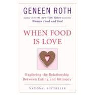 Book cover for When Food Is Love Exploring the Relationship Between Eating and Intimacy