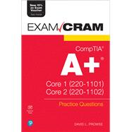 Book cover for CompTIA A  Practice Questions Exam Cram Core 1 (220-1101) and Core 2 (220-1102)