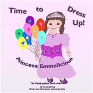 Book cover for Time to Dress Up! Princess Emmalicious