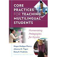 Book cover for Core Practices for Teaching Multilingual Students: Humanizing Pedagogies for Equity
