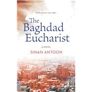 Book cover for The Baghdad Eucharist A Novel