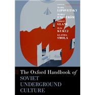 Book cover for The Oxford Handbook of Soviet Underground Culture