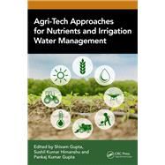 Book cover for Agri-Tech Approaches for Nutrients and Irrigation Water Management