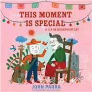 Book cover for This Moment Is Special A Día de Muertos Story (Day of the Dead)