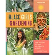 Book cover for Black Girls Gardening Empowering Stories and Garden Wisdom for Healing and Flourishing in Nature