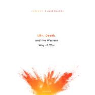 Book cover for Life, Death, and the Western Way of War
