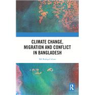 Book cover for Climate Change, Migration and Conflict in Bangladesh