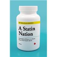 Book cover for A Statin Nation Damaging Millions in a Brave New Post-health World