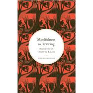Book cover for Mindfulness in Drawing Meditations on Creativity & Calm