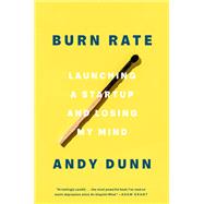 Book cover for Burn Rate Launching a Startup and Losing My Mind