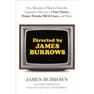 Book cover for Directed by James Burrows Five Decades of Stories from the Legendary Director of Taxi, Cheers, Frasier, Friends, Will & Grace, and More