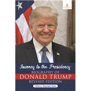 Book cover for Journey to the Presidency: Biography of Donald Trump Revised Edition | Children's Biography Books