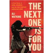 Book cover for The Next One Is for You A True Story of Guns, Country, and the IRA’s Secret American Army