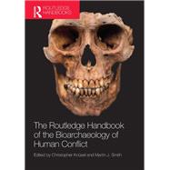 Book cover for The Routledge Handbook of the Bioarchaeology of Human Conflict