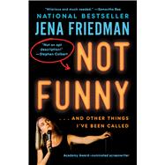 Book cover for Not Funny … And Other Things I've Been Called