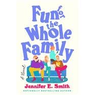 Book cover for Fun for the Whole Family A Novel