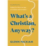 Book cover for What's a Christian, Anyway?