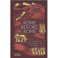 Book cover for Rome Before Rome The Legends That Shaped the Romans