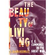 Book cover for The Beauty of Living E. E. Cummings in the Great War