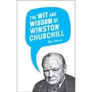 Book cover for The Wit and Wisdom of Winston Churchill
