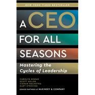 Book cover for A CEO for All Seasons Mastering the Cycles of Leadership