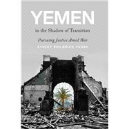 Book cover for Yemen in the Shadow of Transition Pursuing Justice Amid War