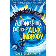 Book cover for The Astonishing Future of Alex Nobody