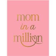 Book cover for Mom in a Million The Perfect Gift to Give to Your Mom
