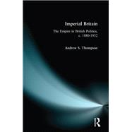 Book cover for Imperial Britain: The Empire in British Politics, c. 1880-1932