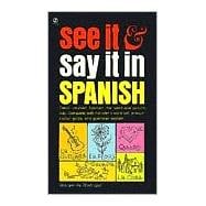 Book cover for See It and Say It in Spanish A Beginner's Guide to Learning Spanish the Word-and-Picture Way