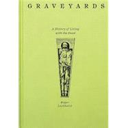 Book cover for Graveyards: A History of Living with the Dead