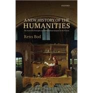 Book cover for A New History of the Humanities The Search for Principles and Patterns from Antiquity to the Present