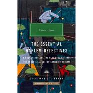 Book cover for The Essential Harlem Detectives A Rage in Harlem, The Real Cool Killers, The Crazy Kill, Cotton Comes To Harlem